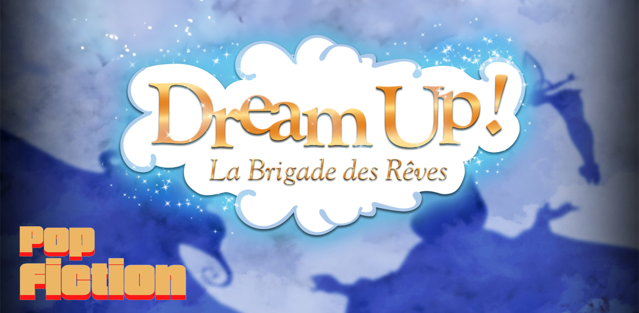 Dream Up : La Brigade des Rêves - Festival Pop Fiction
